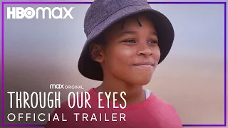 Through Our Eyes | Official Trailer | HBO Max