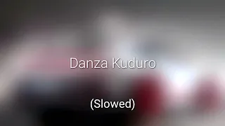 Danza Kuduro (Slowed)