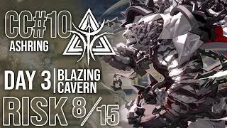 CC#10 Ashring Day 3 Blazing Cavern | RISK 8 & MAX RISK | Arknights