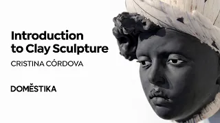 Introduction to Clay Figurative Sculpture - Online Course by Cristina Córdova | Domestika English