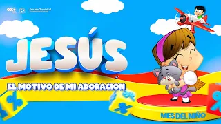 JESÚS, EL MOTIVO DE MI ADORACIÓN
