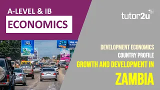Country Focus - Growth and Development in Zambia