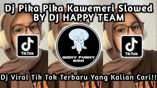 DJ PIKA PIKA KAWEMERI SLOWED BY DJ HAPPY TEAM VIRAL TIKTOK MENGKANE