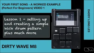 The Dirtywave M8  -  Your First Song - A Worked Example (Perfect For Beginners) Video 1