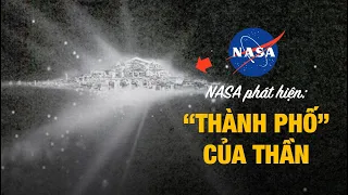 NASA PHÁT HIỆN CHỨNG CỨ XÁC THỰC VỀ THẾ GIỚI CỦA THẦN?!