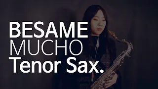 베사메무쵸 - 테너 색소폰연주 유한나 Besame Mucho (Saxophone Cover)