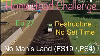 *No Man's Land LIVE / Homestead Chall / Ep 27 Restructure... No Set Time! / FS19 / PS4 / RustyMoney