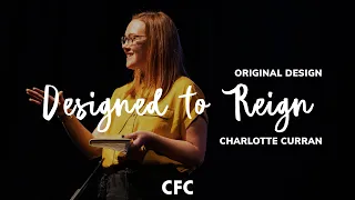 Designed to Reign // Charlotte Curran // 22 Sept 19 // Live Stream