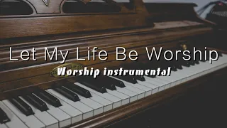 Let My Life Be Worship - Bethel Music // 𝐏𝐢𝐚𝐧𝐨 𝐢𝐧𝐬𝐭𝐫𝐮𝐦𝐞𝐧𝐭𝐚𝐥