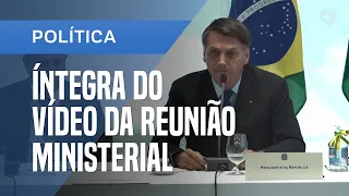 ÍNTEGRA DA REUNIÃO MINISTERIAL: ASSISTA AO VÍDEO COMPLETO