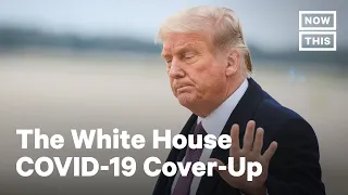 The Trump Administration's COVID-19 Cover Up | NowThis