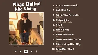 Vì Anh Đâu Có Biết, Anh Nhớ Ra, Thằng Điên, Tầng Mây Thứ 8 - Nhạc Ballad Việt Nhẹ Nhàng Gây Nghiện
