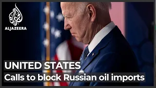 To ban or not to ban: Biden grapples with calls to block Russian oil imports