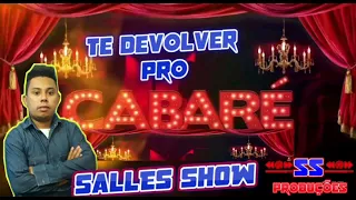 SALLES SHOW vou te devolver pro cabaré