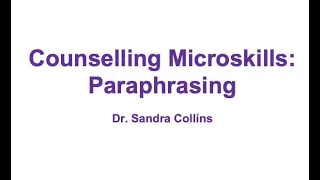 Counselling Microskills: Paraphrasing - Lulu Story Part I