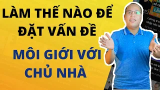 Làm thế nào để đặt vấn đề môi giới với chủ nhà ?| học bất động sản | bài học về môi giới