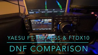 FT-710 AESS & FTdx10: DNF Comparison (video #12 in this series)