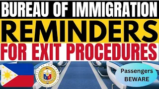🔴TRAVEL UPDATE: THE BUREAU OF IMMIGRATION REMINDS TRAVELERS ON THE PROCEDURES EXITING PHILIPPINES