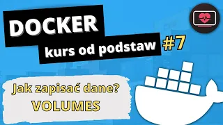 [Kurs Dockera] Jak połączyć kontener z dyskiem lokalnym? Jak zapisywać dane? Docker volumes #7