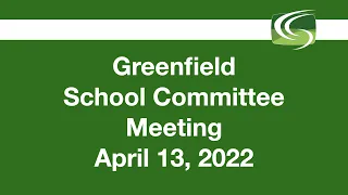 Greenfield School Committee Meeting of April 13, 2022