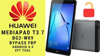 BG2-W09 FRP BYPASS | HUAWEI MediaPad T3 7 GOOGLE LOCK RESET DONE BY EFT PRO TOOL