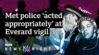 Met Police cleared over handling of Sarah Everard vigil - BBC Newsnight