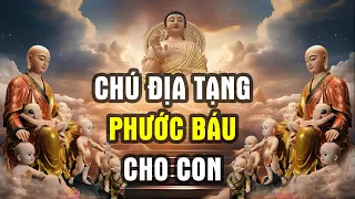 Chú Địa Tạng - Gửi Phước Báu Cho Trẻ Nhỏ Và Thai Nhi | Mẹ Bầu Nghe Chú Hàng Ngày