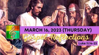 Catholic Gospel Reflections -Luke 11:14-23  - March 16, 2023 - Wednesday of the Third Week of Lent