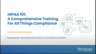 HIPAA 101: A Comprehensive Training for All Things Compliance webinar