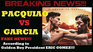 ***Manny Pacquiao vs  Ryan Garcia won't HAPPEN  Golden Boy's Eric Gomez, says