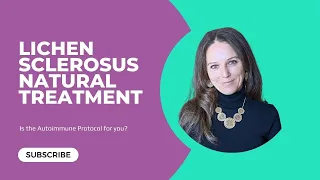 Is the Autoimmune Protocol the Lichen Sclerosus Natural Treatment for You?