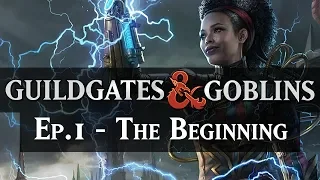 The Beginning | Guildgates & Goblins Ep #1 [Ravnica DnD]