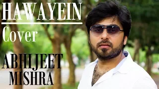 Hawayein – Jab Harry Met Sejal | Abhijeet Mishra (Cover) | Arijit Singh | Pritam