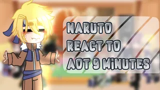 🌿🍥{Naruto react to aot 9 minutes}🌿🍥