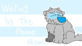 Waiting by the Phone (Animation Meme)