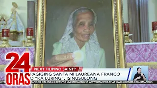Pagiging santa ni Laureana Franco o 'Ka Luring', isinusulong (March 1, 2024 report) | 24 Oras