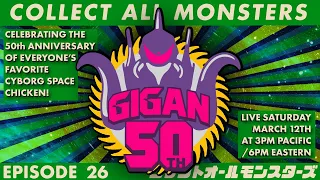 Collect All Monsters Ep 26 Gigan-tic 50th Anniversary Celebration "Blades Of Gory"