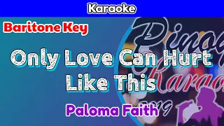 Only Love Can Hurt Like This by Paloma Faith (Karaoke : Baritone Key)