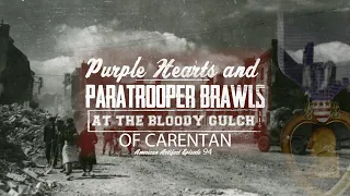 Purple Hearts & Paratrooper Brawls at The Bloody Gulch of Carentan | American Artifact Episode 94