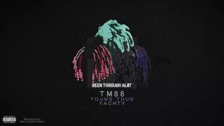 TM88, Young Thug, Lil Yachty - Been Thru A Lot (Audio)