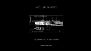 Michael Burkat - Something Must Break (B2) [HB 025]