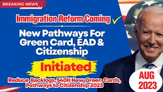 YES! New Pathways To Green Card, EAD, & Citizenship Initiated | Reduce Backlogs, USCIS Reforms