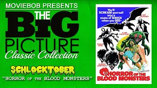 Big Picture Classic - "SCHLOCKTOBER: HORROR OF THE BLOOD MONSTERS"