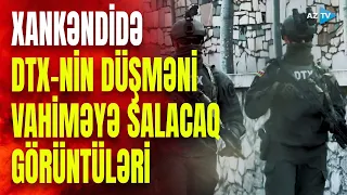 DTX-nin Xankəndidəki xüsusi əməliyyatından GÖRÜNTÜLƏR: bu kadrlar düşməni vahiməyə salacaq