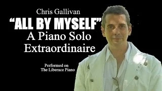 " All By Myself " - Chris Gallivan Performs on Liberace 's Piano