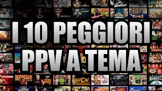 I 10 Peggiori PPV a tema