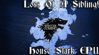 [11] Loss Of A Sibling! | House Stark Campaign - Game Of Thrones Fire and Blood