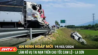 An ninh ngày mới ngày 19/2: Thủ tướng yêu cầu làm rõ nguyên nhân vụ tai nạn cao tốc Cam Lộ - La Sơn