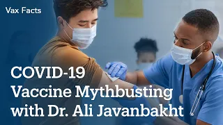 Vax Facts: COVID-19 Vaccine Mythbusting with Dr. Ali Javanbakht