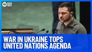 War in Ukraine Tops UN Agenda | 10 News First